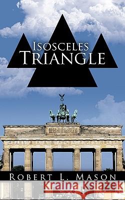 Isosceles Triangle Robert L. Mason 9781438999982 Authorhouse - książka