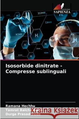 Isosorbide dinitrate - Compresse sublinguali Ramana Hechhu Tamrat Balcha Balla Durga Prasad Beda 9786203541007 Edizioni Sapienza - książka