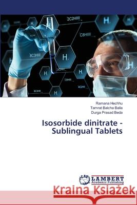 Isosorbide dinitrate - Sublingual Tablets Ramana Hechhu Tamrat Balcha Balla Durga Prasad Beda 9786203306941 LAP Lambert Academic Publishing - książka