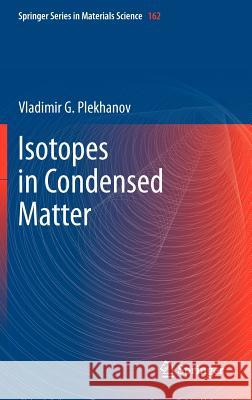 Isotopes in Condensed Matter Vladimir Plekhanov Vladimir G 9783642287220 Springer - książka