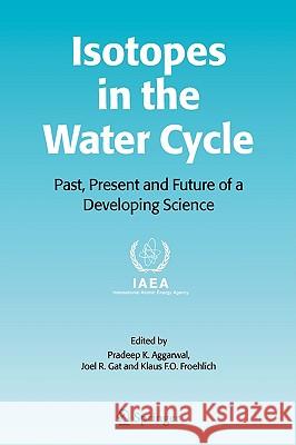 Isotopes in the Water Cycle: Past, Present and Future of a Developing Science Aggarwal, Pradeep K. 9781402066719 Springer - książka