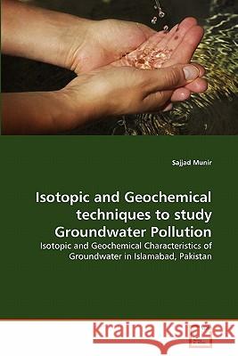 Isotopic and Geochemical techniques to study Groundwater Pollution Munir, Sajjad 9783639320398 VDM Verlag - książka