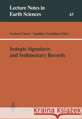 Isotopic Signatures and Sedimentary Records Norbert Clauer Sambhu Chaudhuri 9783540558286 Springer - książka