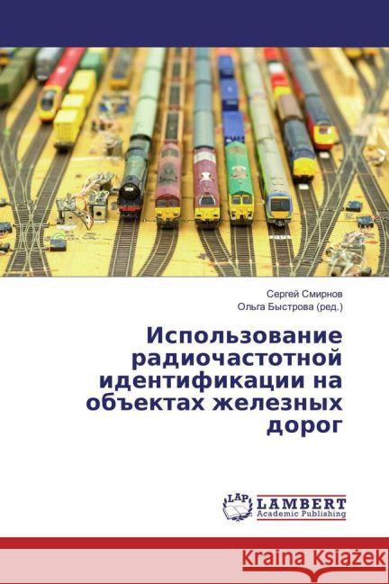 Ispol'zovanie radiochastotnoj identifikacii na obektah zheleznyh dorog Smirnov, Sergej 9783659801693 LAP Lambert Academic Publishing - książka