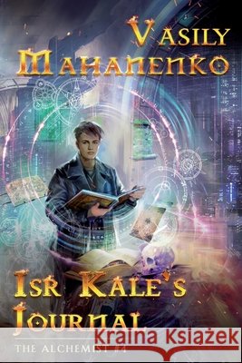Isr Kale's Journal (The Alchemist Book #4): LitRPG Series Vasily Mahanenko 9788076192348 Magic Dome Books - książka