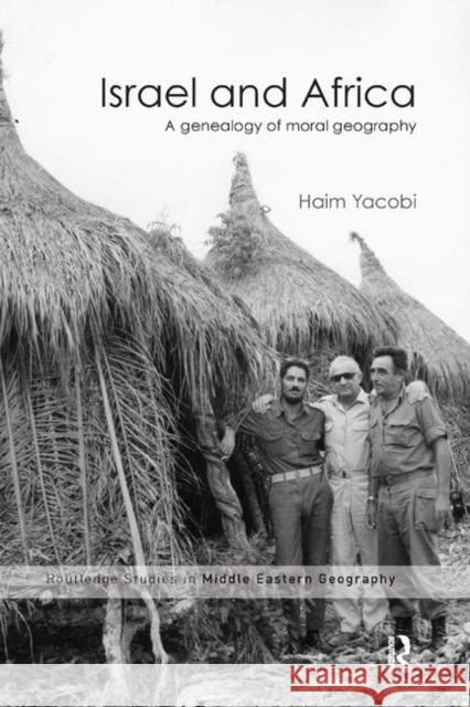 Israel and Africa: A Genealogy of Moral Geography Haim Yacobi 9780367869045 Routledge - książka