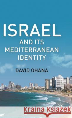 Israel and Its Mediterranean Identity David Ohana 9780230112766 Palgrave MacMillan - książka