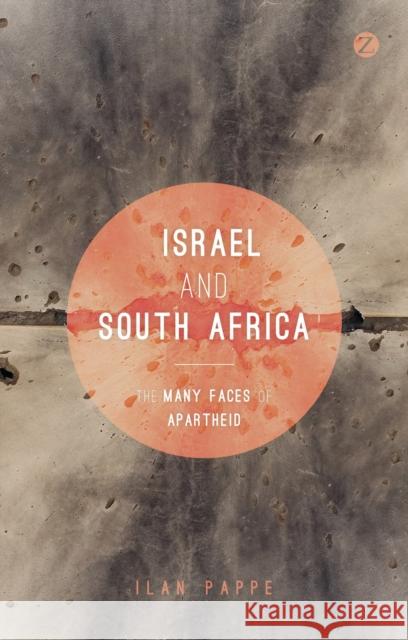 Israel and South Africa: The Many Faces of Apartheid Ilan Pappe 9781783605897 Zed Books - książka