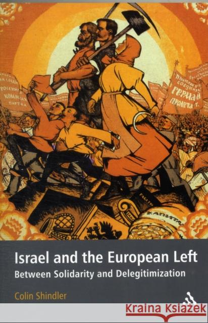 Israel and the European Left: Between Solidarity and Delegitimization Shindler, Colin 9781441150134  - książka