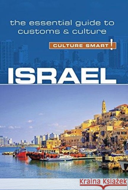 Israel - Culture Smart!: The Essential Guide to Customs & Culture Marian Lebor 9781857338829 Kuperard - książka