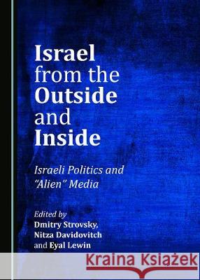 Israel from the Outside and Inside: Israeli Politics and Â Oealienâ  Media Davidovitch, Nitza 9781527528017 Cambridge Scholars Publishing - książka