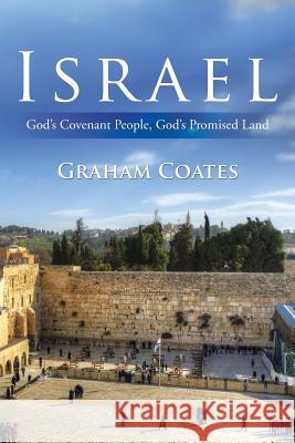 Israel: God'S Covenant People, God'S Promised Land Graham Coates 9781543406054 Xlibris Au - książka