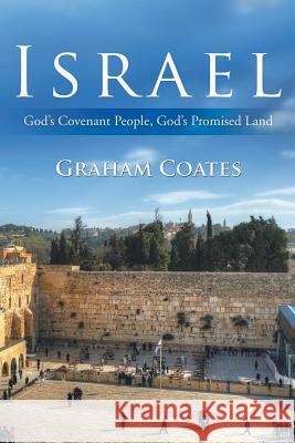 Israel: God's Covenant People, God's Promised Land Graham Coates 9781642542226 Matchstick Literary - książka