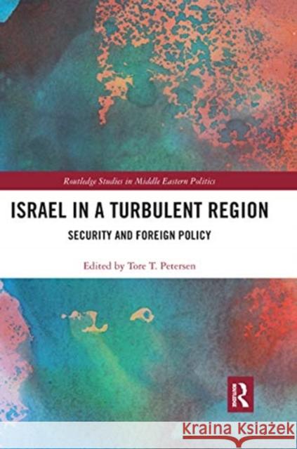 Israel in a Turbulent Region: Security and Foreign Policy Tore Petersen 9780367660772 Routledge - książka