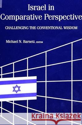 Israel in Comparative Perspective: Challenging the Conventional Wisdom Michael N. Barnett 9780791428320 State University of New York Press - książka