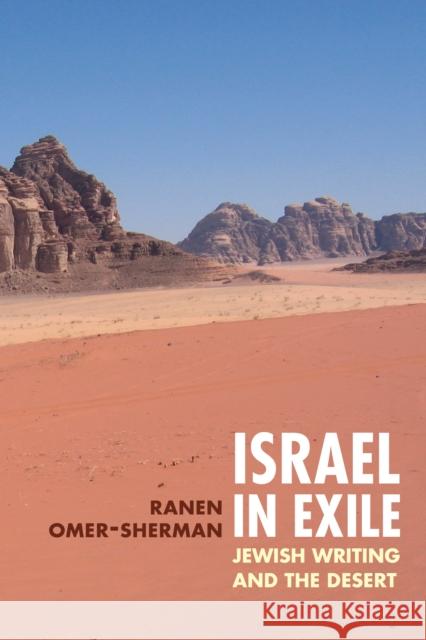 Israel in Exile: Jewish Writing and the Desert Ranen Omer-Sherman 9780252030437 University of Illinois Press - książka