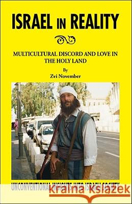 Israel in Reality: Multicultural Discord and Love in the Holy Land Zvi November 9781425169992 Trafford Publishing - książka