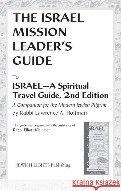 Israel Mission Leader's Guide: To Israel--A Spiritual Travel Guide, 2nd Edition Elliott Kleinman 9781580230858 Jewish Lights Publishing - książka