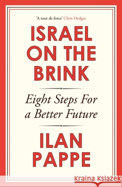Israel on the Brink: Eight Steps for a Better Future Ilan Pappe 9781836430636 Oneworld Publications - książka