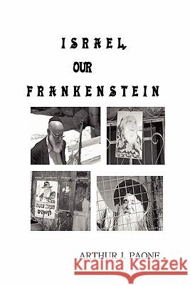 Israel, Our Frankenstein Arthur J. Paone 9780974636634 Belmar Publications - książka