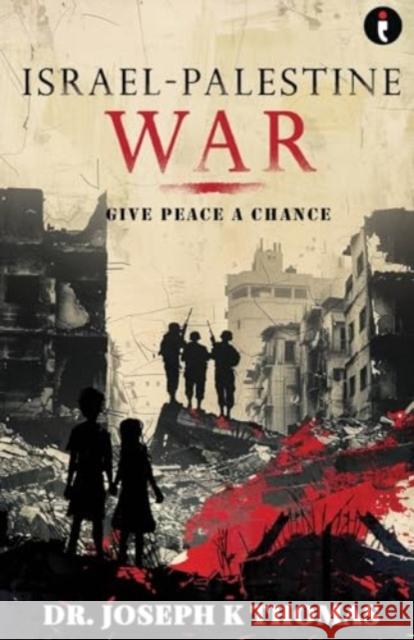 Israel-Palestine War: Give Peace a Chance Joseph K. Thomas 9789360455125 Westland Publications Limited - książka