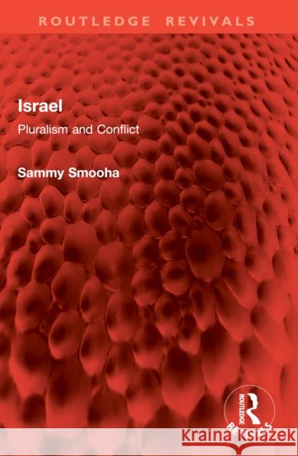 Israel: Pluralism and Conflict Sammy (University of Haifa, Israel) Smooha 9781032889443 Routledge - książka