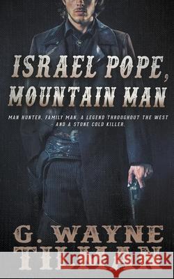 Israel Pope, Mountain Man G Wayne Tilman 9781647346553 Wolfpack Publishing LLC - książka