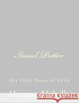 Israel Potter: His Fifty Years of Exile Herman Melville 9781484885505 Createspace - książka