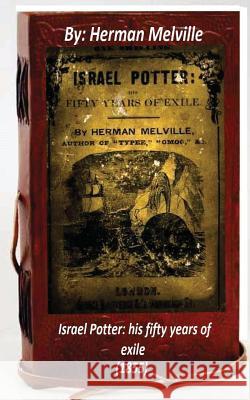 Israel Potter: his fifty years of exile (1855) by Herman Melville (Original Vers Melville, Herman 9781530825837 Createspace Independent Publishing Platform - książka