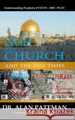 Israel, the Church and the End Times, Understanding Prophetic EVENTS-2000-PLUS! Alan Pateman 9780957065499 Apmi Publications - książka