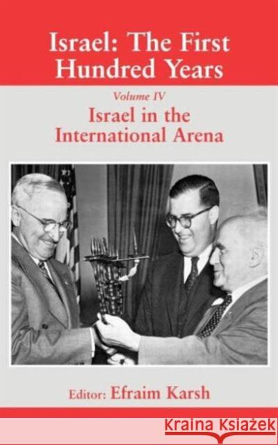 Israel: The First Hundred Years: Volume IV: Israel in the International Arena Karsh, Efraim 9780714649603 Frank Cass Publishers - książka