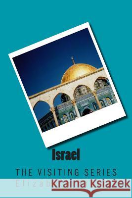 Israel: The VISITING SERIES Elizabeth Kramer 9781514882016 Createspace Independent Publishing Platform - książka