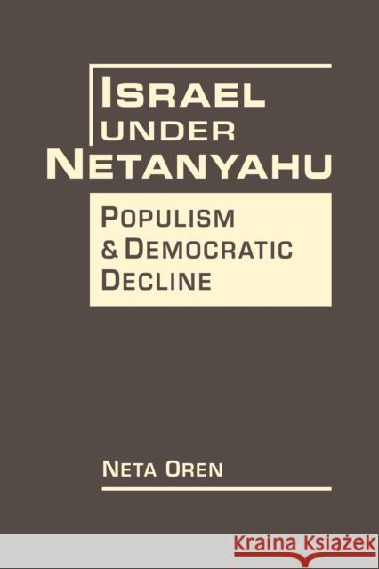 Israel Under Netanyahu: Poplism and Democratic Decline Neta Oren 9781962551427 Lynne Rienner Pub - książka
