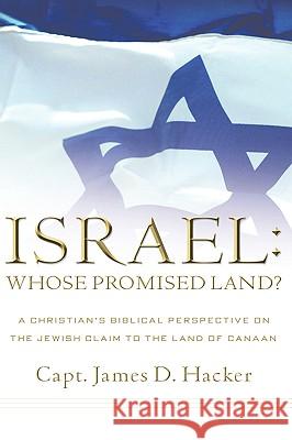 Israel: Whose Promised Land? James D Hacker 9781594675102 Xulon Press - książka