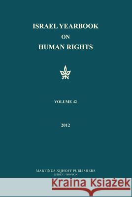 Israel Yearbook on Human Rights, Volume 42 Fania Domb 9789004231832 Martinus Nijhoff Publishers / Brill Academic - książka