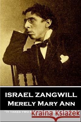 Israel Zangwill - Merely Mary Ann: 'It takes two men to make one brother'' Zangwill, Israel 9781787802186 Horse's Mouth - książka