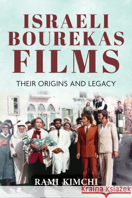 Israeli Bourekas Films: Their Origins and Legacy Rami Kimchi 9780253063410 Indiana University Press - książka