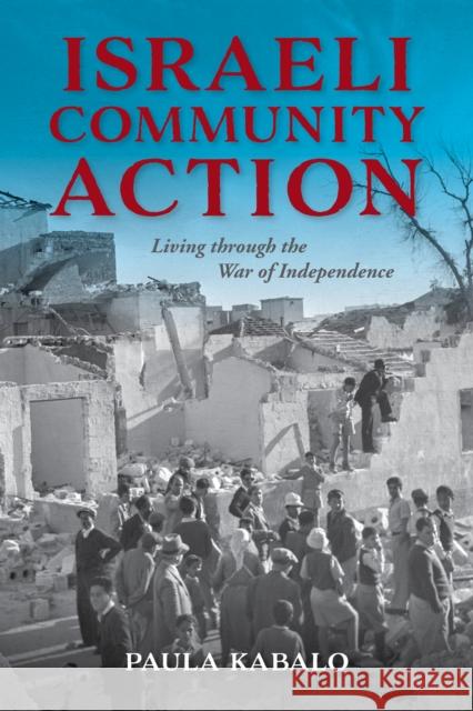 Israeli Community Action: Living Through the War of Independence Kabalo, Paula 9780253050755 Indiana University Press - książka