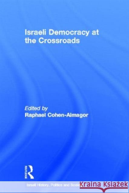 Israeli Democracy at the Crossroads Raphael Cohen-Almagor 9780415350235 Routledge - książka