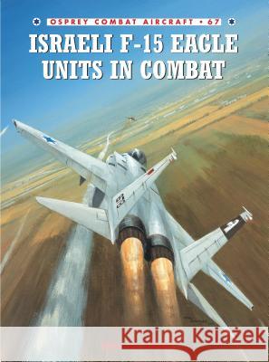 Israeli F-15 Eagle Units in Combat Shlomo Aloni 9781846030475 Osprey Publishing (UK) - książka