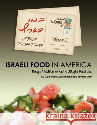 Israeli Food in America: Easy recipes, Mediterranean cooking, Israeli style Levi, Michal 9781467900232 Createspace - książka