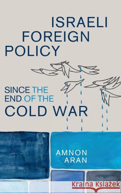 Israeli Foreign Policy Since the End of the Cold War Aran, Amnon 9781107052499 Cambridge University Press - książka