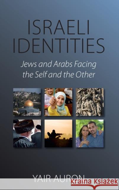 Israeli Identities: Jews and Arabs Facing the Self and the Other Yair Auron 9780857453051 Berghahn Books - książka