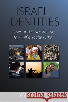 Israeli Identities: Jews and Arabs Facing the Self and the Other Yair Auron   9781782387954 Berghahn Books - książka