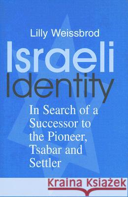 Israeli Identity: In Search of a Successor to the Pioneer, Tsabar and Settler Weissbrod, Lilly 9780714653761 Frank Cass Publishers - książka