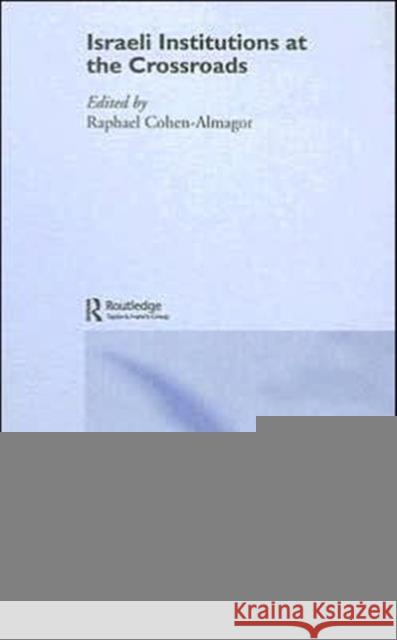 Israeli Institutions at the Crossroads Raphael Cohen-Almagor 9780415363600 Routledge - książka