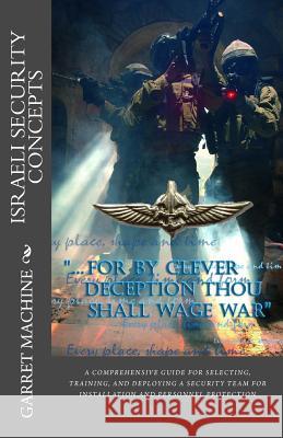 Israeli Security Concepts: A Comprehensive Guide For Selecting Training And Deploying A Security Team For Installation And Personnel Protection Machine, Garret 9781453769836 Createspace - książka