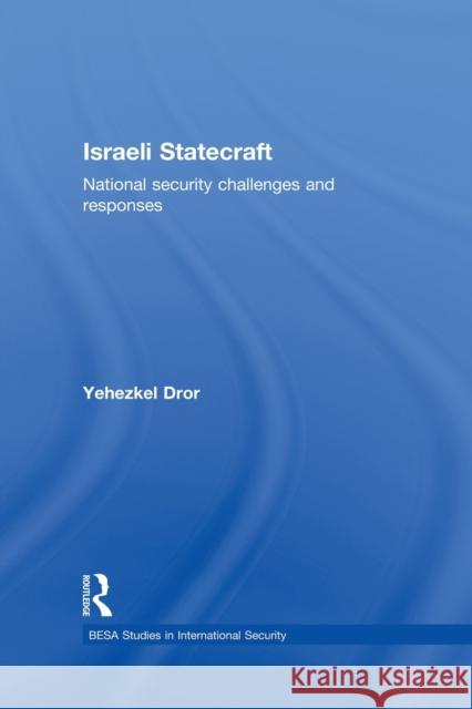 Israeli Statecraft: National Security Challenges and Responses Dror, Yehezkel 9780415832311 Routledge - książka