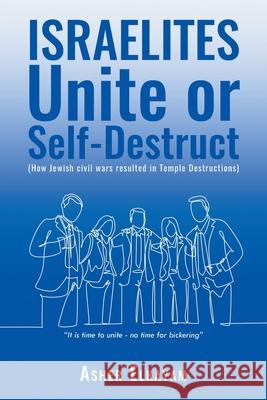 ISRAELITES Unite or Self-Destruct: (How Jewish civil wars resulted in Temple Destructions) Asher Elkayam 9781684868445 Urlink Print & Media, LLC - książka