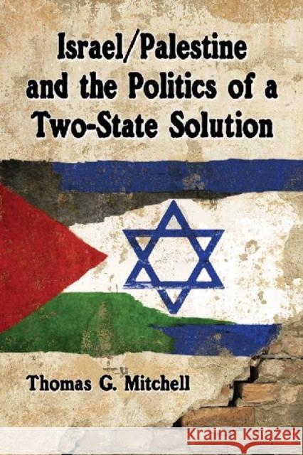 Israel/Palestine and the Politics of a Two-State Solution Mitchell, Thomas G. 9780786475971 Not Avail - książka